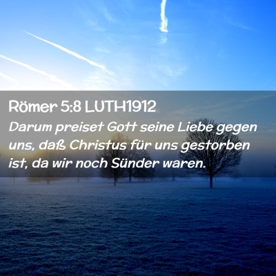 Picture 02 - Römer 5:8 LUTH1912 - Darum preiset Gott seine Liebe gegen uns, daß - Bible Verse Picture