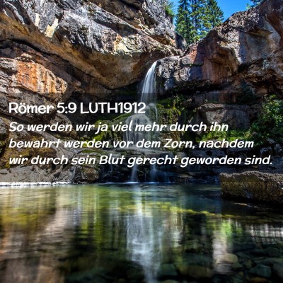 Picture 02 - Römer 5:9 LUTH1912 - So werden wir ja viel mehr durch ihn bewahrt - Bible Verse Picture