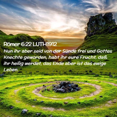 Picture 02 - Römer 6:22 LUTH1912 - Nun ihr aber seid von der Sünde frei und Gottes - Bible Verse Picture
