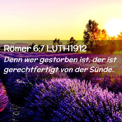 Picture 02 - Römer 6:7 LUTH1912 - Denn wer gestorben ist, der ist gerechtfertigt - Bible Verse Picture