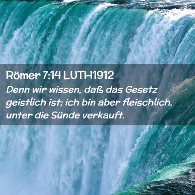 Picture 02 - Römer 7:14 LUTH1912 - Denn wir wissen, daß das Gesetz geistlich ist; - Bible Verse Picture