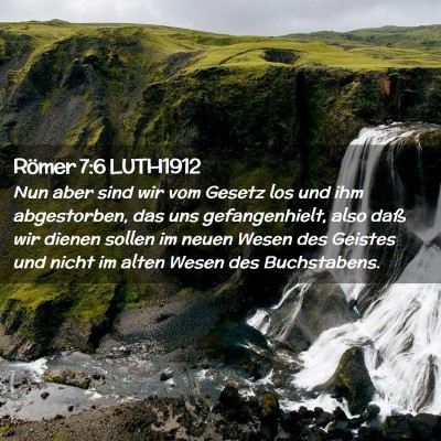 Picture 02 - Römer 7:6 LUTH1912 - Nun aber sind wir vom Gesetz los und ihm - Bible Verse Picture