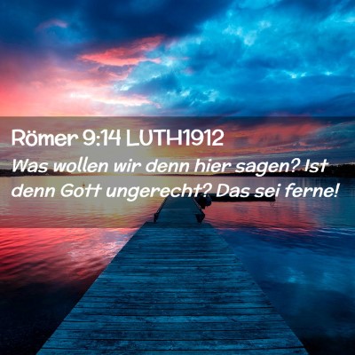 Picture 02 - Römer 9:14 LUTH1912 - Was wollen wir denn hier sagen? Ist denn Gott - Bible Verse Picture