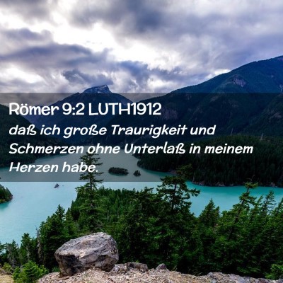 Picture 02 - Römer 9:2 LUTH1912 - daß ich große Traurigkeit und Schmerzen ohne - Bible Verse Picture