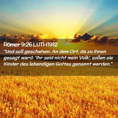 Picture 02 - Römer 9:26 LUTH1912 - “Und soll geschehen: An dem Ort, da zu ihnen - Bible Verse Picture