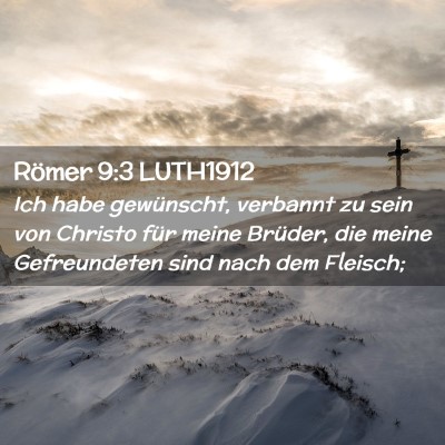 Picture 02 - Römer 9:3 LUTH1912 - Ich habe gewünscht, verbannt zu sein von Christo - Bible Verse Picture