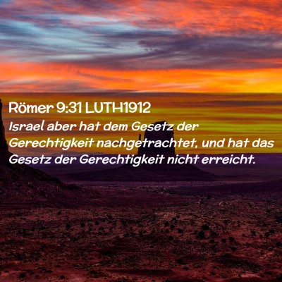 Picture 02 - Römer 9:31 LUTH1912 - Israel aber hat dem Gesetz der Gerechtigkeit - Bible Verse Picture