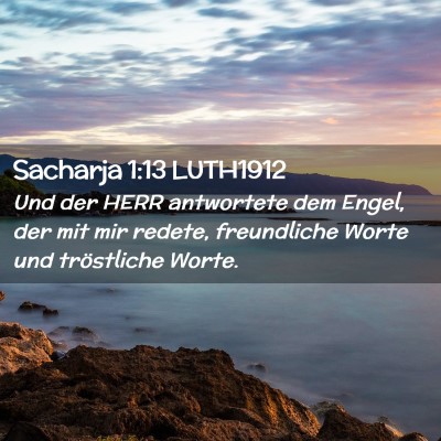 Picture 02 - Sacharja 1:13 LUTH1912 - Und der HERR antwortete dem Engel, der mit mir - Bible Verse Picture