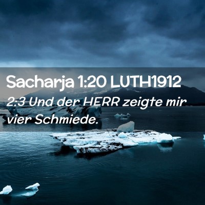 Picture 02 - Sacharja 1:20 LUTH1912 - 2:3 Und der HERR zeigte mir vier - Bible Verse Picture
