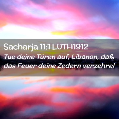 Picture 02 - Sacharja 11:1 LUTH1912 - Tue deine Türen auf, Libanon, daß das Feuer - Bible Verse Picture