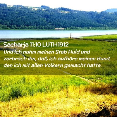 Picture 02 - Sacharja 11:10 LUTH1912 - Und ich nahm meinen Stab Huld und zerbrach ihn, - Bible Verse Picture