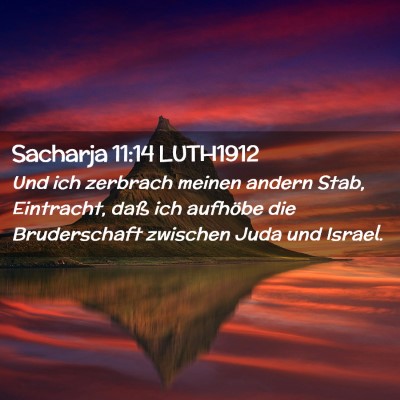 Picture 02 - Sacharja 11:14 LUTH1912 - Und ich zerbrach meinen andern Stab, Eintracht, - Bible Verse Picture