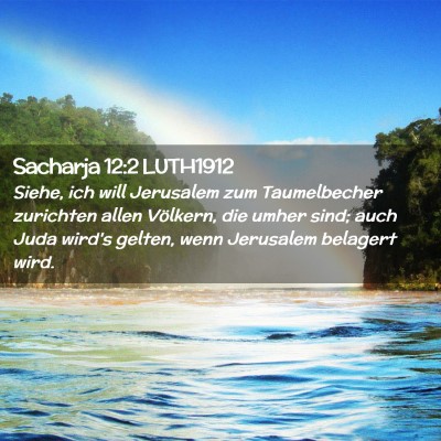 Picture 02 - Sacharja 12:2 LUTH1912 - Siehe, ich will Jerusalem zum Taumelbecher - Bible Verse Picture