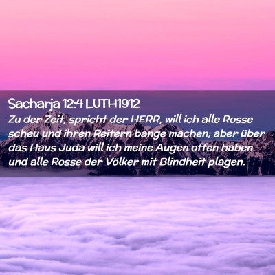 Picture 02 - Sacharja 12:4 LUTH1912 - Zu der Zeit, spricht der HERR, will ich alle - Bible Verse Picture
