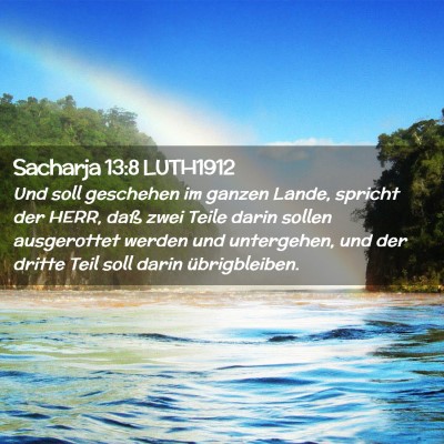 Picture 02 - Sacharja 13:8 LUTH1912 - Und soll geschehen im ganzen Lande, spricht der - Bible Verse Picture