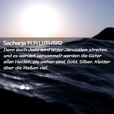 Picture 02 - Sacharja 14:14 LUTH1912 - Denn auch Juda wird wider Jerusalem streiten, und - Bible Verse Picture
