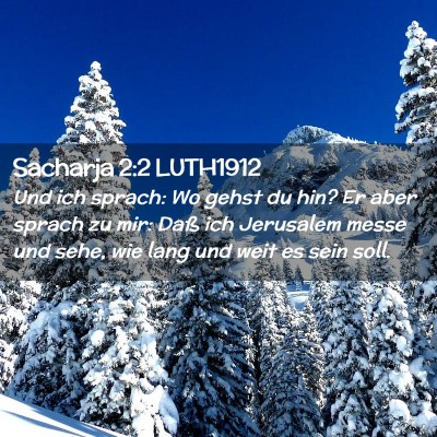 Picture 02 - Sacharja 2:2 LUTH1912 - Und ich sprach: Wo gehst du hin? Er aber sprach - Bible Verse Picture
