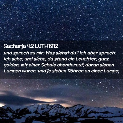 Picture 02 - Sacharja 4:2 LUTH1912 - und sprach zu mir: Was siehst du? Ich aber - Bible Verse Picture