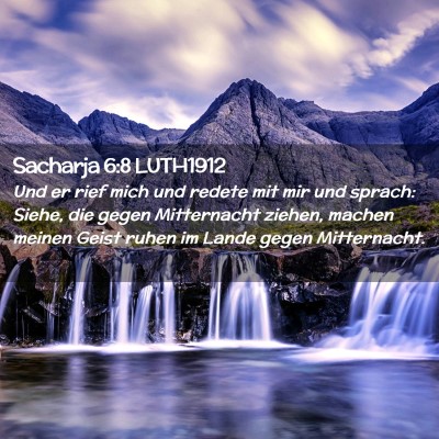 Picture 02 - Sacharja 6:8 LUTH1912 - Und er rief mich und redete mit mir und sprach: - Bible Verse Picture