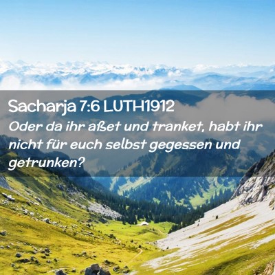 Picture 02 - Sacharja 7:6 LUTH1912 - Oder da ihr aßet und tranket, habt ihr nicht - Bible Verse Picture
