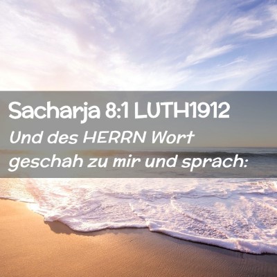 Picture 02 - Sacharja 8:1 LUTH1912 - Und des HERRN Wort geschah zu mir und - Bible Verse Picture