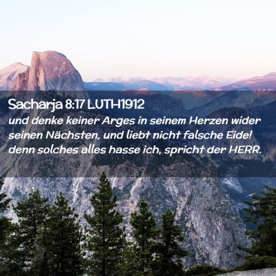 Picture 02 - Sacharja 8:17 LUTH1912 - und denke keiner Arges in seinem Herzen wider - Bible Verse Picture