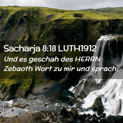 Picture 02 - Sacharja 8:18 LUTH1912 - Und es geschah des HERRN Zebaoth Wort zu mir und - Bible Verse Picture
