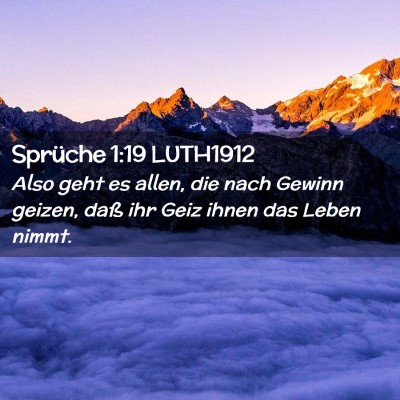 Picture 02 - Sprüche 1:19 LUTH1912 - Also geht es allen, die nach Gewinn geizen, daß - Bible Verse Picture