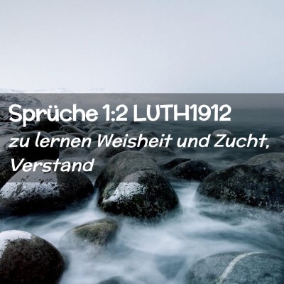 Picture 02 - Sprüche 1:2 LUTH1912 - zu lernen Weisheit und Zucht, - Bible Verse Picture