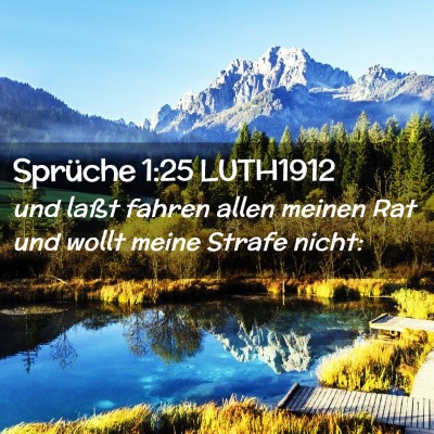 Picture 02 - Sprüche 1:25 LUTH1912 - und laßt fahren allen meinen Rat und wollt meine - Bible Verse Picture