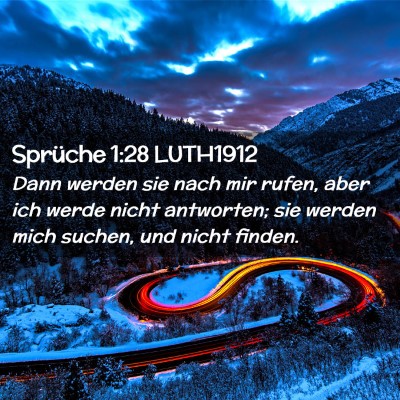 Picture 02 - Sprüche 1:28 LUTH1912 - Dann werden sie nach mir rufen, aber ich werde - Bible Verse Picture