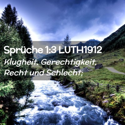 Picture 02 - Sprüche 1:3 LUTH1912 - Klugheit, Gerechtigkeit, Recht und - Bible Verse Picture