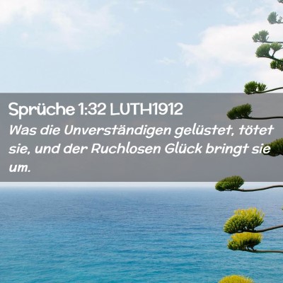 Picture 02 - Sprüche 1:32 LUTH1912 - Was die Unverständigen gelüstet, tötet sie, - Bible Verse Picture