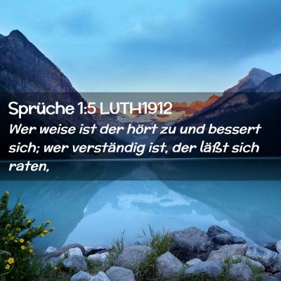 Picture 02 - Sprüche 1:5 LUTH1912 - Wer weise ist der hört zu und bessert sich; wer - Bible Verse Picture
