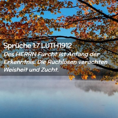 Picture 02 - Sprüche 1:7 LUTH1912 - Des HERRN Furcht ist Anfang der Erkenntnis. Die - Bible Verse Picture