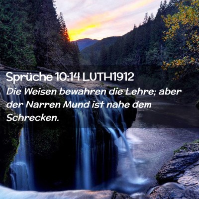 Picture 02 - Sprüche 10:14 LUTH1912 - Die Weisen bewahren die Lehre; aber der Narren - Bible Verse Picture