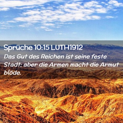 Picture 02 - Sprüche 10:15 LUTH1912 - Das Gut des Reichen ist seine feste Stadt; aber - Bible Verse Picture