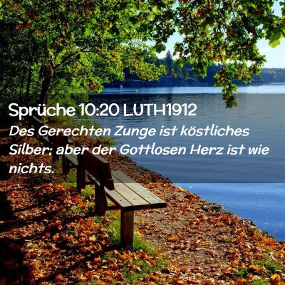 Picture 02 - Sprüche 10:20 LUTH1912 - Des Gerechten Zunge ist köstliches Silber; aber - Bible Verse Picture