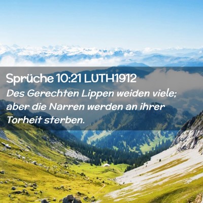 Picture 02 - Sprüche 10:21 LUTH1912 - Des Gerechten Lippen weiden viele; aber die - Bible Verse Picture