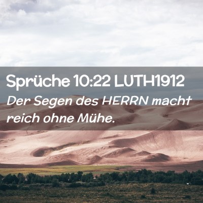 Picture 02 - Sprüche 10:22 LUTH1912 - Der Segen des HERRN macht reich ohne - Bible Verse Picture