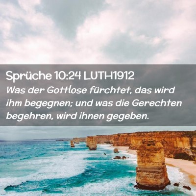 Picture 02 - Sprüche 10:24 LUTH1912 - Was der Gottlose fürchtet, das wird ihm - Bible Verse Picture