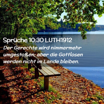 Picture 02 - Sprüche 10:30 LUTH1912 - Der Gerechte wird nimmermehr umgestoßen; aber - Bible Verse Picture