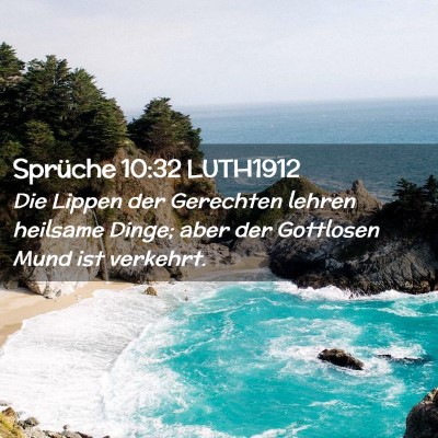 Picture 02 - Sprüche 10:32 LUTH1912 - Die Lippen der Gerechten lehren heilsame Dinge; - Bible Verse Picture