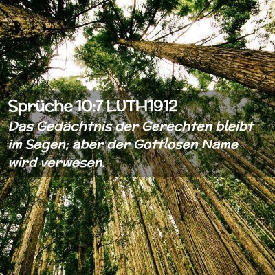 Picture 02 - Sprüche 10:7 LUTH1912 - Das Gedächtnis der Gerechten bleibt im Segen; - Bible Verse Picture