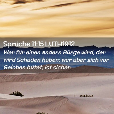 Picture 02 - Sprüche 11:15 LUTH1912 - Wer für einen andern Bürge wird, der wird - Bible Verse Picture