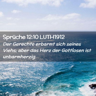 Picture 02 - Sprüche 12:10 LUTH1912 - Der Gerechte erbarmt sich seines Viehs; aber das - Bible Verse Picture