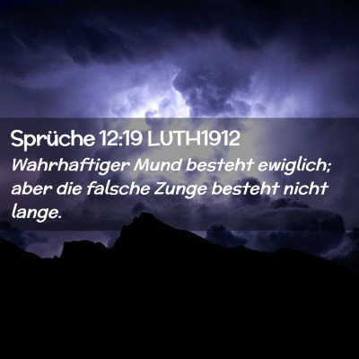 Picture 02 - Sprüche 12:19 LUTH1912 - Wahrhaftiger Mund besteht ewiglich; aber die - Bible Verse Picture