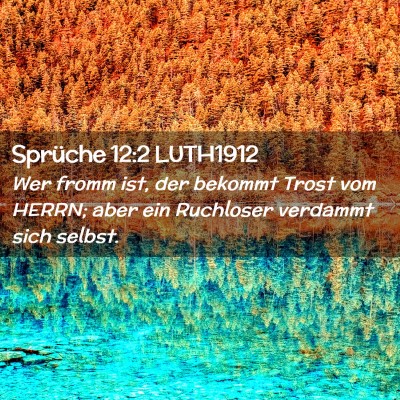 Picture 02 - Sprüche 12:2 LUTH1912 - Wer fromm ist, der bekommt Trost vom HERRN; aber - Bible Verse Picture