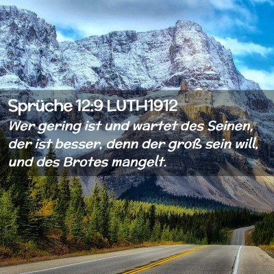 Picture 02 - Sprüche 12:9 LUTH1912 - Wer gering ist und wartet des Seinen, der ist - Bible Verse Picture