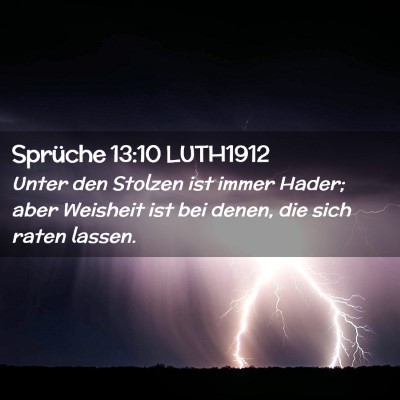 Picture 02 - Sprüche 13:10 LUTH1912 - Unter den Stolzen ist immer Hader; aber Weisheit - Bible Verse Picture